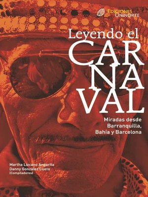 cover image of Leyendo el carnaval. Miradas desde Barranquilla, Bahía y Barcelona.